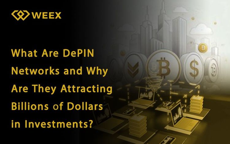 What Are DePIN Networks and Why Are They Attracting Billions of Dollars in Investment?